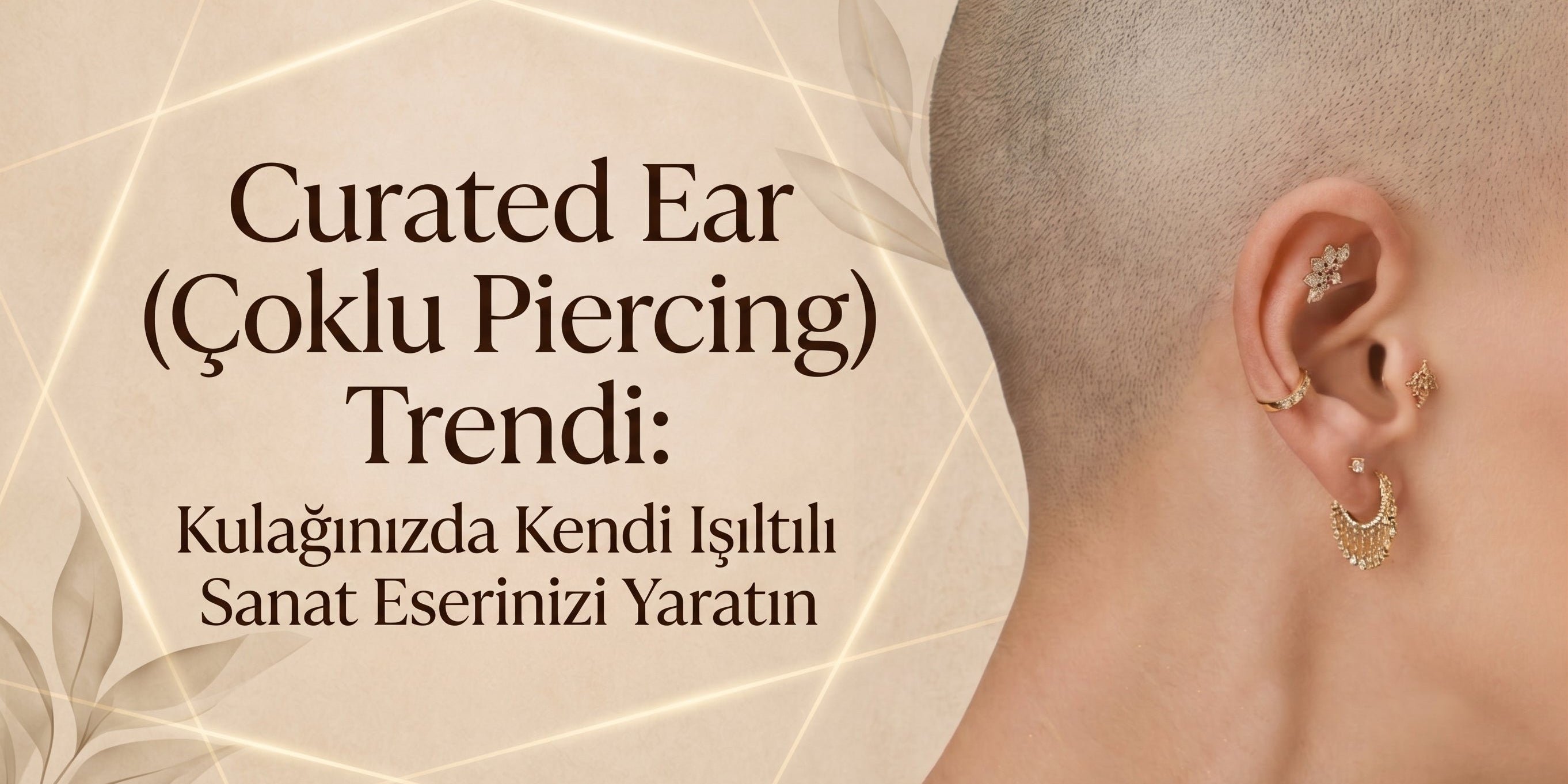 Curated Ear (Çoklu Piercing) Trendi: Kulağınızda Kendi Işıltılı Sanat Eserinizi Yaratın