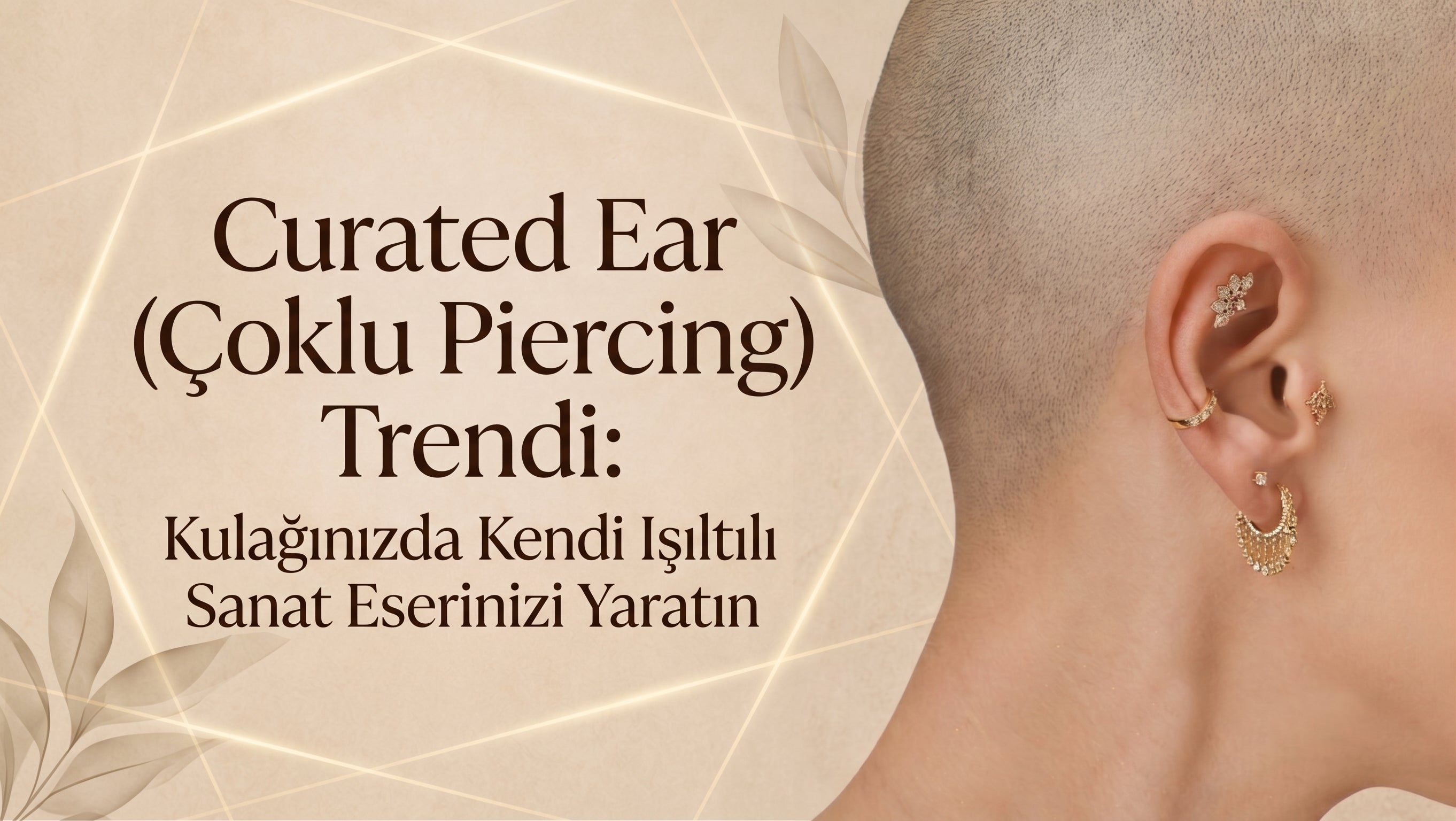 Curated Ear (Çoklu Piercing) Trendi: Kulağınızda Kendi Işıltılı Sanat Eserinizi Yaratın