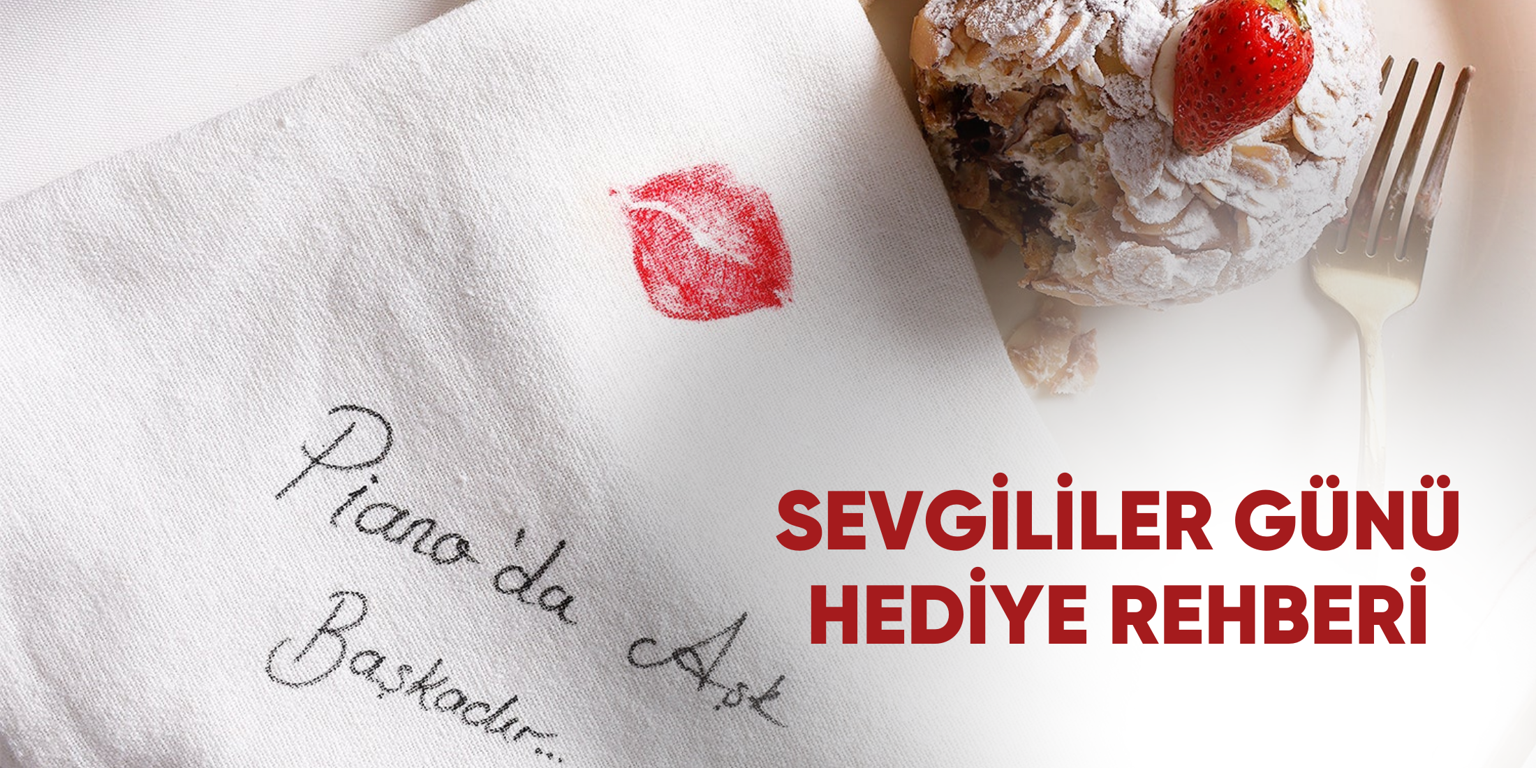 Sevgililer Günü Hediye Rehberi: Piano’da Aşk Başkadır!