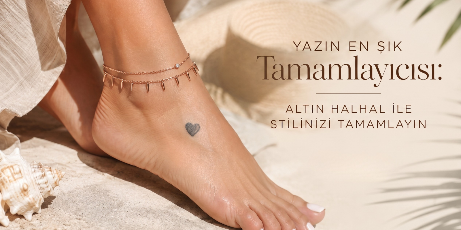Yazın En Şık Tamamlayıcısı Altın Halhal ile Stilinizi Tamamlayın