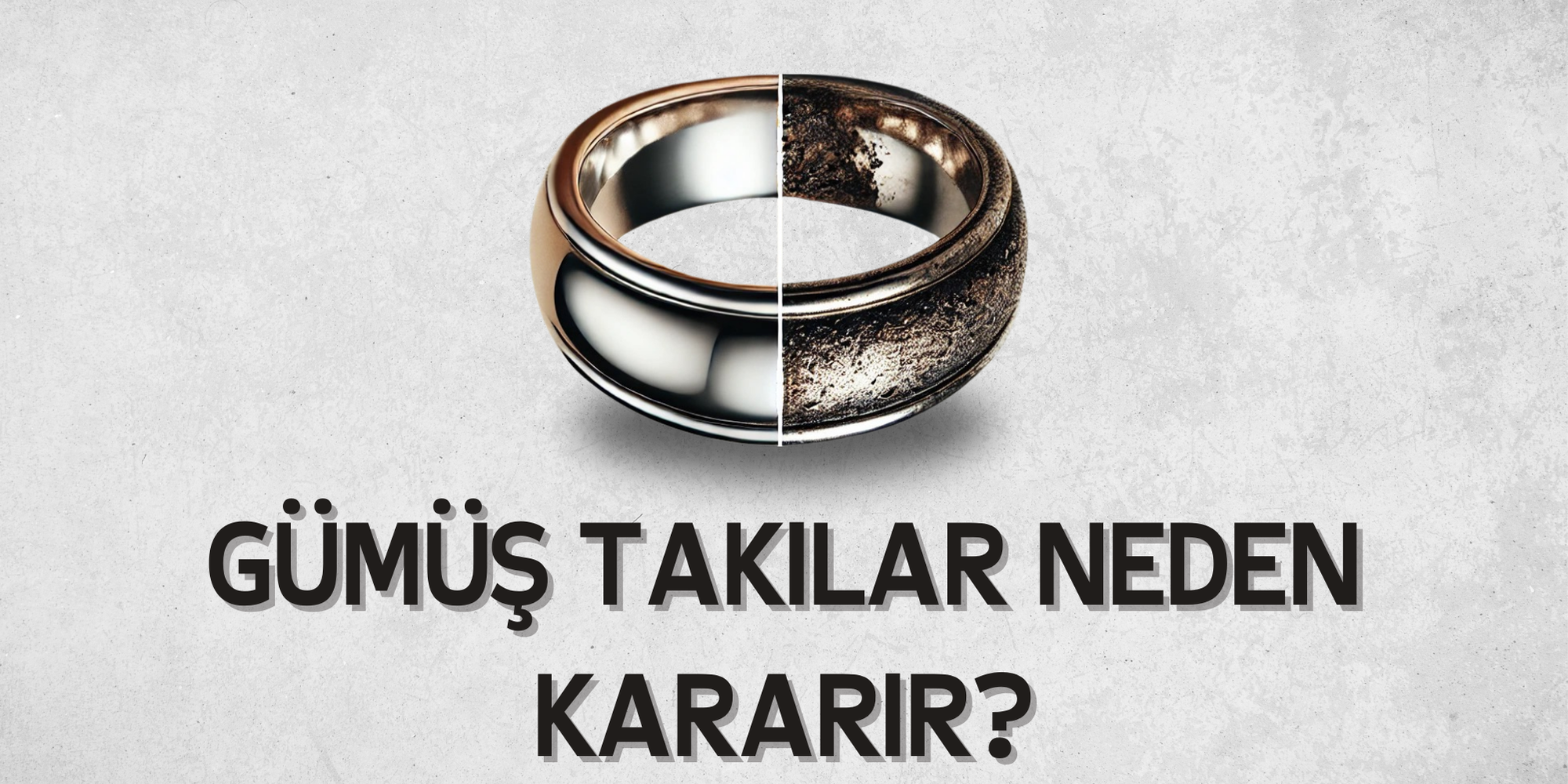 Gümüş Takılarda Kararma Nedir ve Neden Olur?