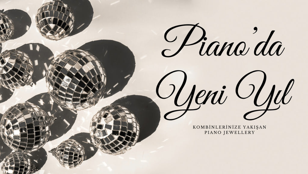 Yılbaşı Partisi Kombin Önerileri ve Şıklığınızı Tamamlayacak Piano Jewellery Takılar