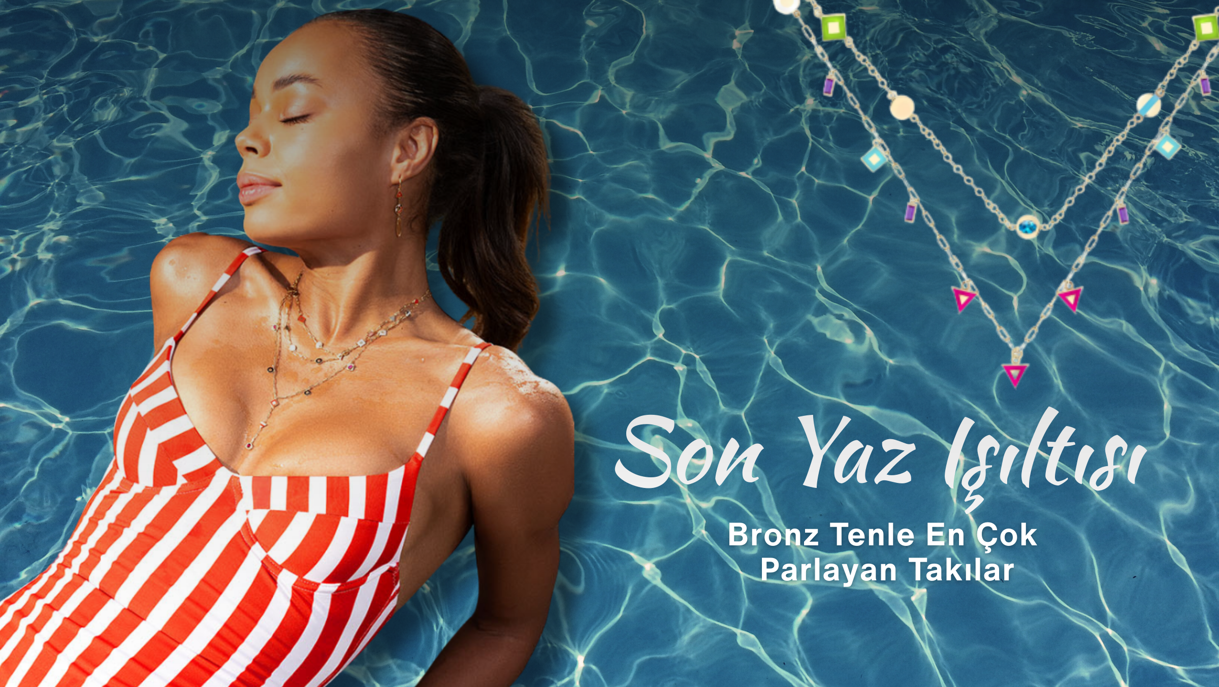 Son Yaz Işıltısı, Bronz Tenle En Çok Parlayan Takılar